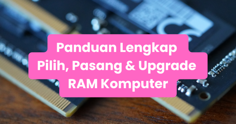 panduan pilih, pasang upgrade ram laptop